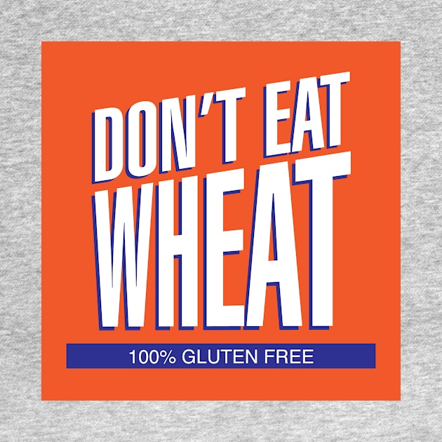 Don't Eat Wheat Gluten-Free Wheaties T Shirt by glutenfreegear